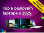 HGSPOT Preporuka: Top 6 poslovnih laptopa u 2025.