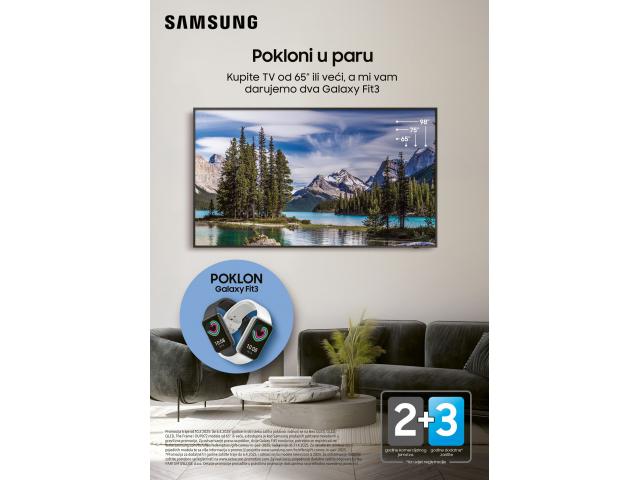 2+3 godine jamstva SAMSUNG Pokloni u paru Kupite TV od 65” ili veći, a mi vam darujemo dvije Galaxy Fit3? pametne narukvice 